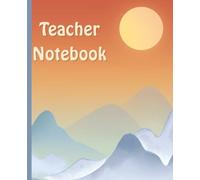 Teacher Notebook: Mountain Sunset Design | College Ruled | 120 Pages | 7.5 x 9.25 | Perfect Teacher Gift for Appreciation, Planning, Notes, Journaling, or Back to School
