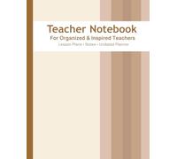 Teacher Notebook: Undated Academic Planner for Organized & Inspired Teachers: Lesson Plans, Monthly Planning, Classroom Notes & Teaching Organizer (8.5 x 11 Large Format)