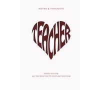 Teacher Notes and Thoughts: Teacher Notebook Gift: Thank You Teacher Appreciation Journal | End of Year Teacher Gift | Appreciation Gift for Teachers 6x9