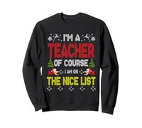 Teacher of Course On The Nice List Ugly Christmas Sweater Felpa