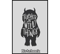 Teacher of Wild Things Notebook: 6" x 9" | 110 Pages | College Ruled Journal or Diary - a thoughtful gift for anyone who loves to write or stay organized!