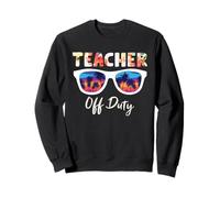 Teacher off Duty Teaching Funny School Teachers Felpa