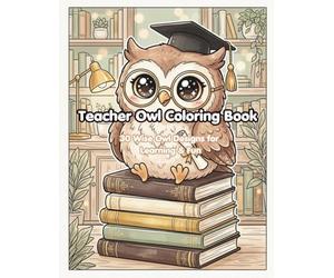 Teacher Owl Coloring Book: 30 Wise Owl Designs for Learning & Fun