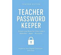 Teacher Password Keeper: A Simple Log Book for Teacher Logins, Websites and Classroom Apps