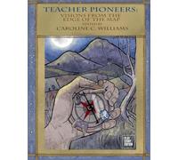 Teacher Pioneers: Visions from the Edge of the Map