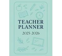 Teacher Planner 2025-2026: An All-in-One Academic Year Organizer for Teachers | Lesson Planning, Grade Tracking, Classroom Management & Scheduling