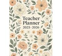 Teacher Planner 2025-2026: Floral Academic Tool for Lesson Planning, Classroom Tracking, and Monthly & Weekly Pages | August 2025 - June 2026