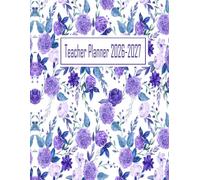 Teacher Planner 2026-2027: Academic Year Weekly & Monthly Lesson Plan Book, Dated July 2026 - June 2027, Large Size 8.5x11, Floral Cover