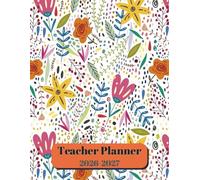 Teacher Planner 2026-2027: Weekly & Monthly Lesson Plan Book |Academic - Floral: Weekly & Monthly Lesson Plan Book |Academic - Floral