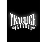 Teacher planner: Organize, Inspire, and Empower: The Ultimate Tool for Efficient Teaching
