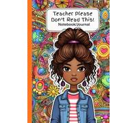 Teacher Please Don't Read This!: NOTEBOOK/JOURNAL