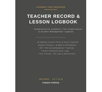 Teacher Record Book and Lesson Planner: An All-in-One Academic Year Logbook with Gradebook, Attendance, IEP Accommodations, Parent Contact Log, and Weekly Planning Pages
