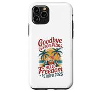 Teacher Retirement Shirts 2026 Goodbye Lesson Hello Freedom Custodia per iPhone 11 Pro