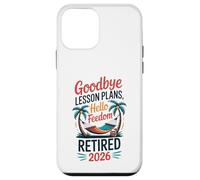 Teacher Retirement Shirts 2026 Goodbye Lesson Hello Freedom Custodia per iPhone 12 mini