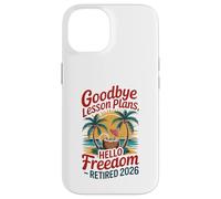 Teacher Retirement Shirts 2026 Goodbye Lesson Hello Freedom Custodia per iPhone 14