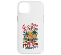 Teacher Retirement Shirts 2026 Goodbye Lesson Hello Freedom Custodia per iPhone 14 Plus