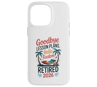 Teacher Retirement Shirts 2026 Goodbye Lesson Hello Freedom Custodia per iPhone 14 Pro Max