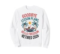 Teacher Retirement Shirts 2026 Goodbye Lesson Hello Freedom Felpa