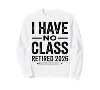 Teacher Retirement Shirts 2026 I Have No Class Retirement Felpa