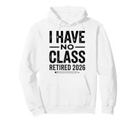 Teacher Retirement Shirts 2026 I Have No Class Retirement Felpa con Cappuccio