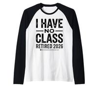 Teacher Retirement Shirts 2026 I Have No Class Retirement Maglia con Maniche Raglan