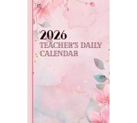Teacher’s Daily Calendar 2026 for Lessons, Classroom Planning, Notes, and Daily Organization: A Structured Yearly Layout Designed to Support Teaching Routines and School Planning