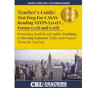 Teacher’s Guide: Test Prep CASAS Reading STEPS Level C, Forms 625R and 626R