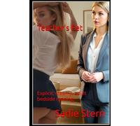 Teacher’s Pet: Explicit, steamy, adult bedside reading