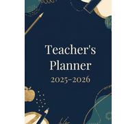 Teacher’s Planner 2025-2026: Complete Academic Organizer with Weekly & Monthly Lesson Plans, Attendance Tracker, Grade Book.: Weekly & Monthly Lesson ... to Organize Your Academic Year with Ease.