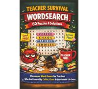 TEACHER SURVIVAL WORDSEARCH 80 Puzzles & Solutions: Classroom Word Games for Teachers Who Are Powered by Coffee, Chaos & Questionable Life Choices