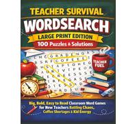 TEACHER SURVIVAL WORDSEARCH LARGE PRINT EDITION 100 Puzzles & Solutions: Big, Bold, Easy to Read Classroom Word Games for New Teachers Battling Chaos, Coffee Shortages & Kid Energy