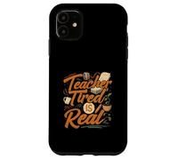 Teacher Tired Is Real Funny School Educator Life Custodia per iPhone 11