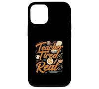 Teacher Tired Is Real Funny School Educator Life Custodia per iPhone 12/12 Pro