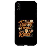 Teacher Tired Is Real Funny School Educator Life Custodia per iPhone XS Max