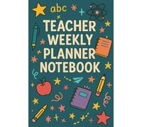 Teacher Weekly Planner Notebook: 120-page weekly organizer for lesson plans, to-dos and notes