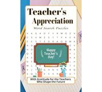 Teacher's Appreciation Word Search Puzzles: Puzzles Filled with Appreciation for Amazing Teachers | 50+ Puzzles | Over 495 Words | 6 x 9 Inches