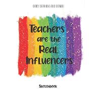 Teachers are the Real Influencers Sketchbook Daily Drawing and Design: Blank Pages for Simple Sketching