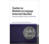 Teachers as Mediators in Language Immersion Education: Navigating Ideologies, Cultures and Identities