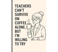 Teachers Can't Survive on Coffee Alone, But I'm Willing to Try