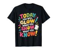 Teachers Day You Will Glow When You Show What You Know Tee Maglietta