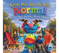 Teacher's Edition - Kevin Was Sure He Was Normal: A Story About Why Being Different Is Beautiful