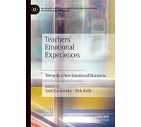 Teachers' Emotional Experiences: Towards a New Emotional Discourse (Palgrave Critical Perspectives on Schooling, Teachers and Teaching)