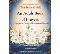 Teacher's Guide for An Adult Book of Prayers: A Scripture-Centered Instruction Manual