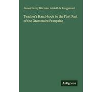 Teacher's Hand-book to the First Part of the Grammaire Française