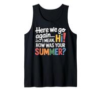Teachers Here We Go Again I Mean Hi How Was Your Summer Canotta