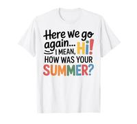 Teachers Here We Go Again I Mean Hi How Was Your Summer Maglietta
