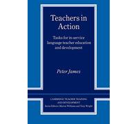 Teachers in Action: Tasks for In-Service Language Teacher Education and Development (Cambridge Teacher Training and Development)