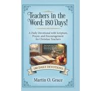 Teachers in the Word: 180 Days!: A Daily Devotions, Scripture, and Prayers for Christian Teachers