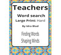Teachers Large Print Word Search Puzzle Book: Teachers Word Searches with Large Print about Classroom Life, Teacher Humour, Educator Pride and More | ... Puzzles… Gift for Teachers & Educator Friends
