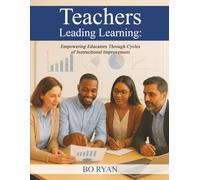 Teachers Leading Learning: Empowering Educators Through Cycles of Instructional Improvement